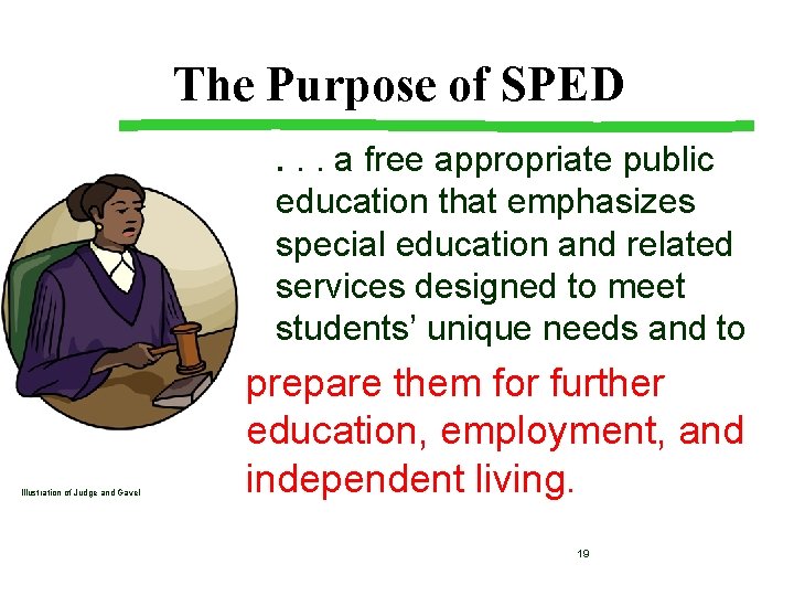 The Purpose of SPED. . . a free appropriate public education that emphasizes special