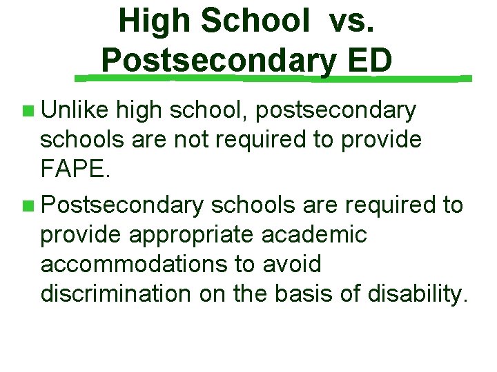 High School vs. Postsecondary ED n Unlike high school, postsecondary schools are not required
