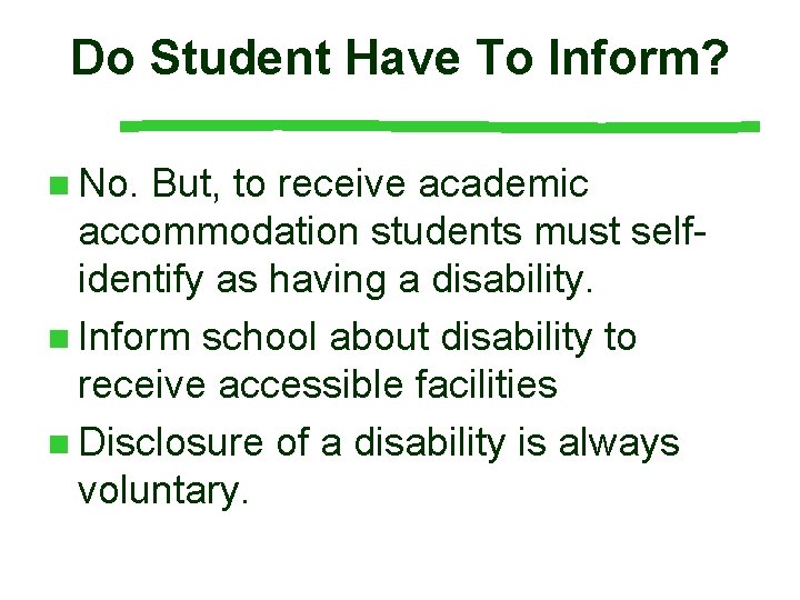 Do Student Have To Inform? n No. But, to receive academic accommodation students must