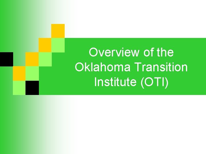 Overview of the Oklahoma Transition Institute (OTI) 