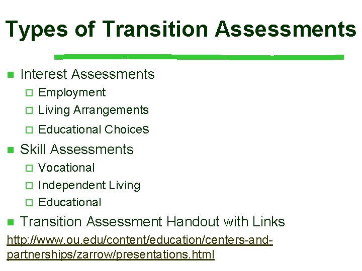 Types of Transition Assessments n Interest Assessments Employment ¨ Living Arrangements ¨ ¨ n