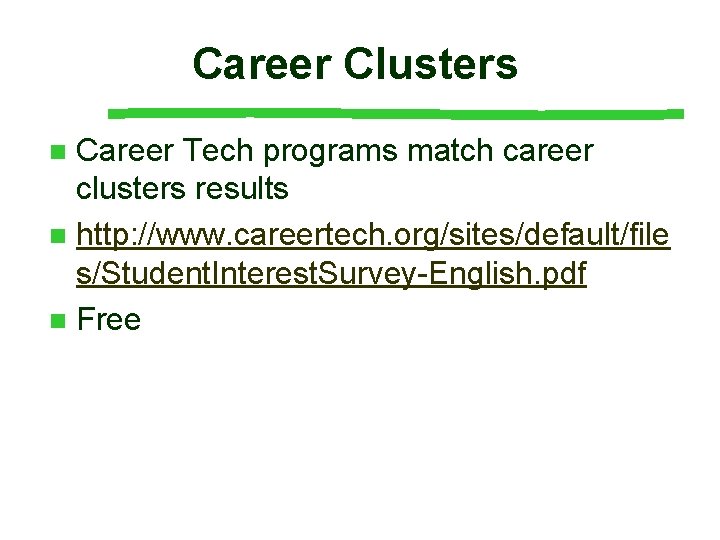 Career Clusters Career Tech programs match career clusters results n http: //www. careertech. org/sites/default/file