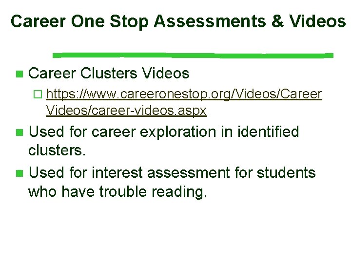 Career One Stop Assessments & Videos n Career Clusters Videos ¨ https: //www. careeronestop.