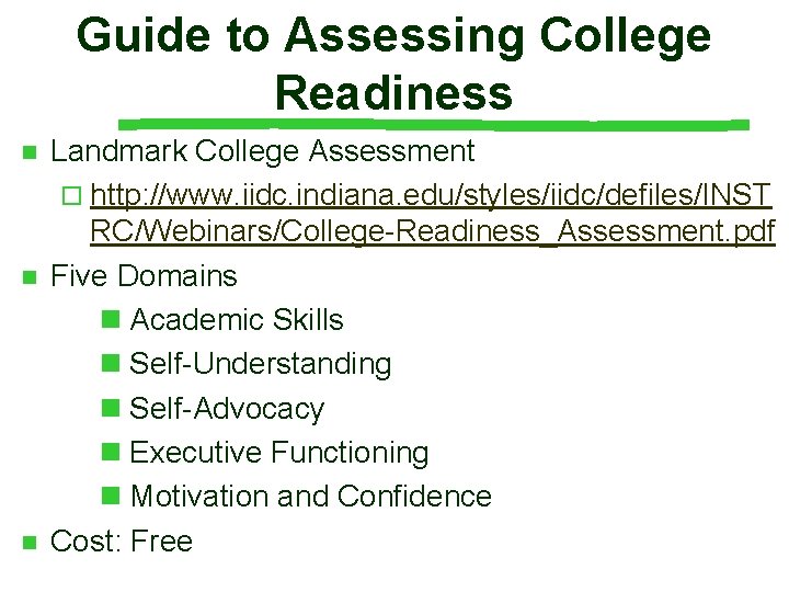 Guide to Assessing College Readiness n n n Landmark College Assessment ¨ http: //www.