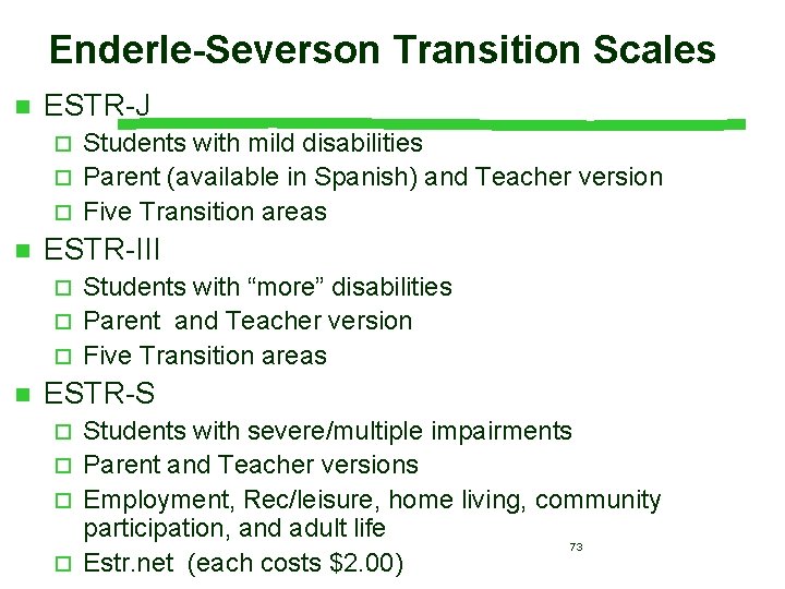 Enderle-Severson Transition Scales n ESTR-J Students with mild disabilities ¨ Parent (available in Spanish)