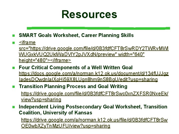 Resources n n n SMART Goals Worksheet, Career Planning Skills <iframe src="https: //drive. google.