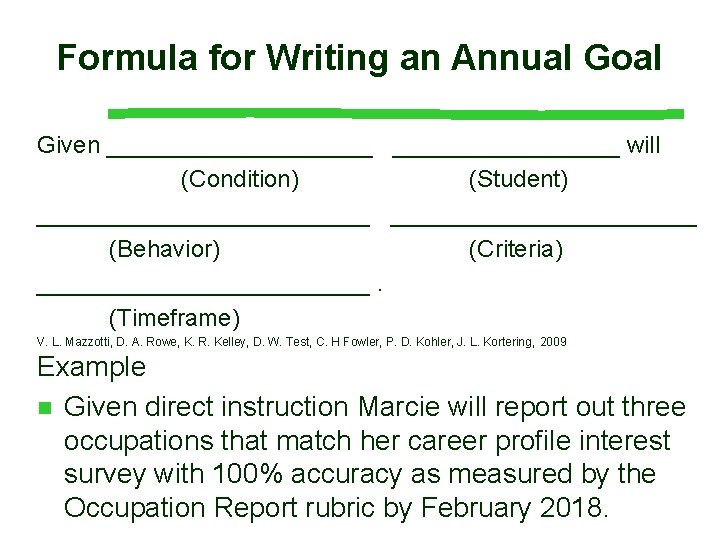 Formula for Writing an Annual Goal Given __________ will (Condition) (Student) _____________ (Behavior) (Criteria)