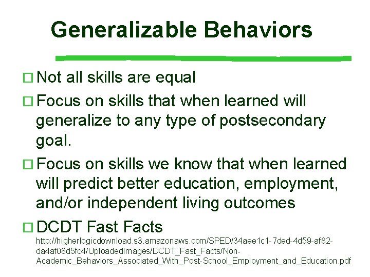 Generalizable Behaviors ¨ Not all skills are equal ¨ Focus on skills that when