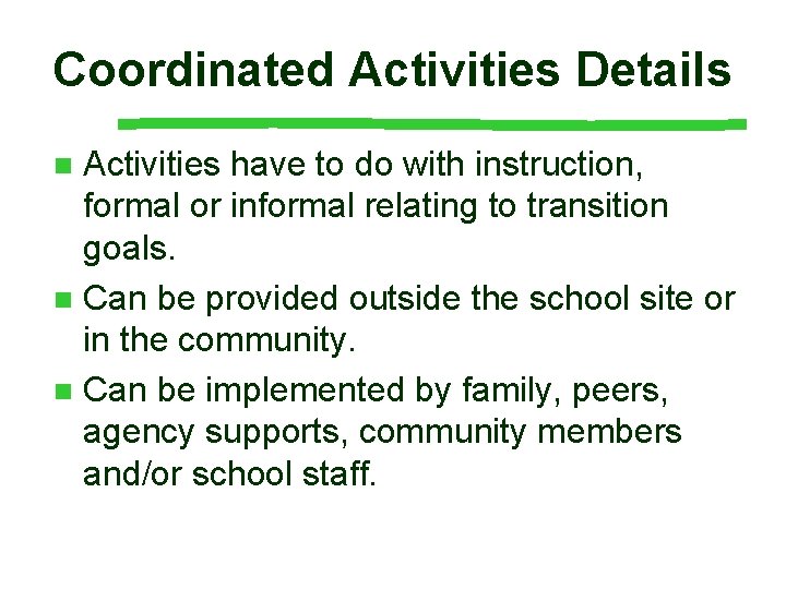 Coordinated Activities Details Activities have to do with instruction, formal or informal relating to