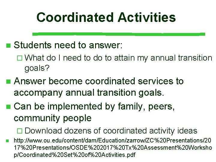Coordinated Activities n Students need to answer: ¨ What do I need to do