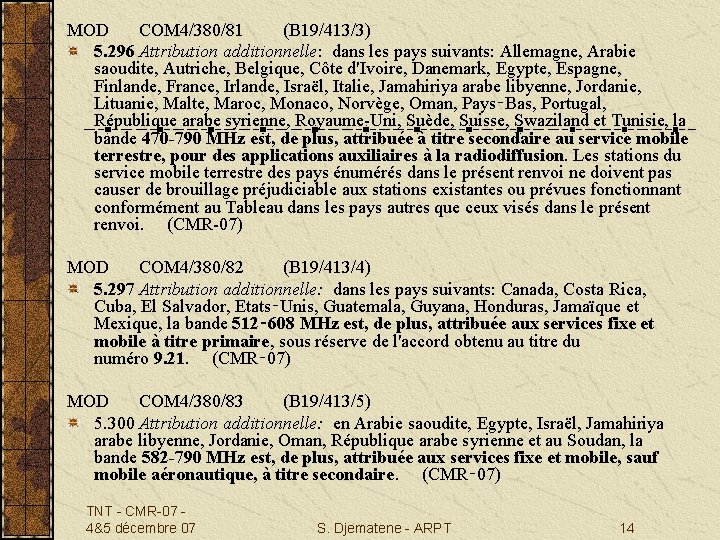 MOD COM 4/380/81 (B 19/413/3) 5. 296 Attribution additionnelle: dans les pays suivants: Allemagne,