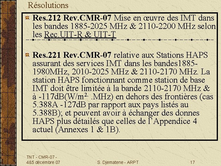 Résolutions Res. 212 Rev. CMR-07 Mise en œuvre des IMT dans les bandes 1885