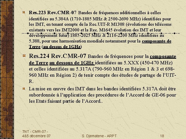 Res. 223 Rev. CMR-07 Bandes de fréquences additionnelles à celles identifiées au 5. 384