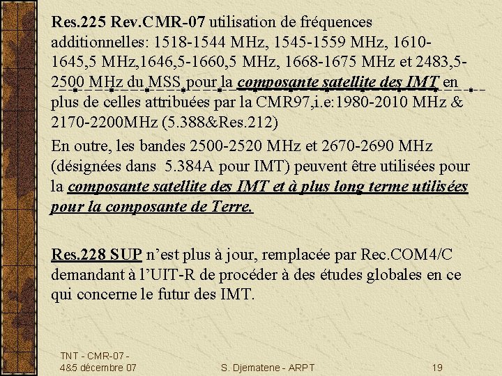 Res. 225 Rev. CMR-07 utilisation de fréquences additionnelles: 1518 -1544 MHz, 1545 -1559 MHz,