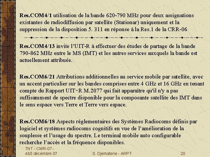 Res. COM 4/1 utilisation de la bande 620 -790 MHz pour deux assignations existantes