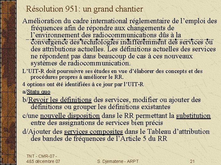 Résolution 951: un grand chantier Amélioration du cadre international réglementaire de l’emploi des fréquences