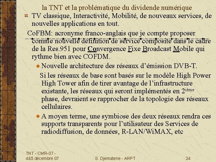 la TNT et la problématique du dividende numérique TV classique, Interactivité, Mobilité, de nouveaux