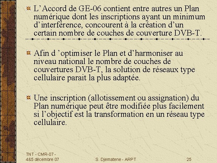 L’Accord de GE-06 contient entre autres un Plan numérique dont les inscriptions ayant un