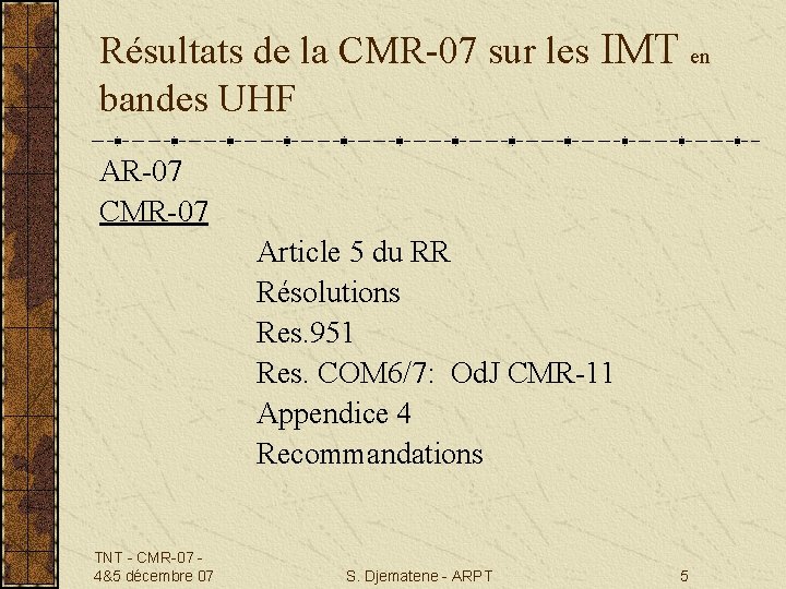 Résultats de la CMR-07 sur les IMT en bandes UHF AR-07 CMR-07 TNT -