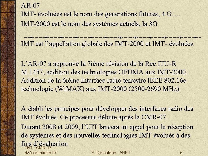 AR-07 IMT- évoluées est le nom des generations futures, 4 G…. IMT-2000 est le