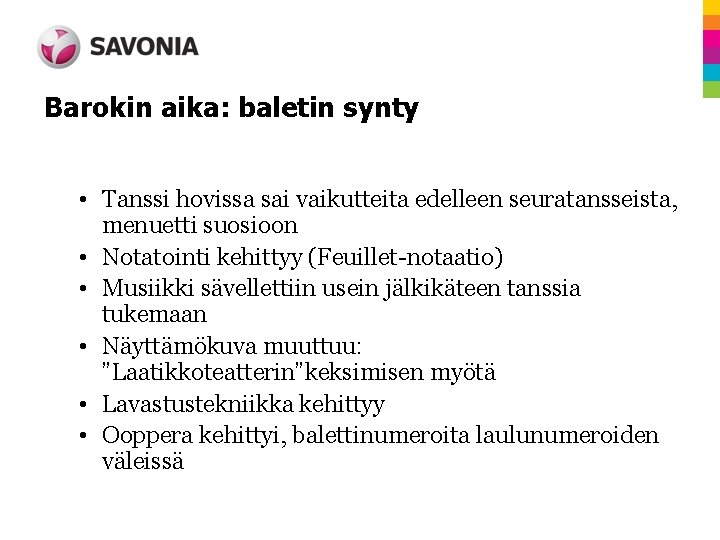 Barokin aika: baletin synty • Tanssi hovissa sai vaikutteita edelleen seuratansseista, menuetti suosioon •