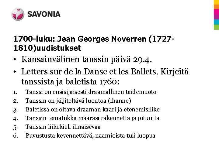 1700 -luku: Jean Georges Noverren (17271810)uudistukset • Kansainvälinen tanssin päivä 29. 4. • Letters