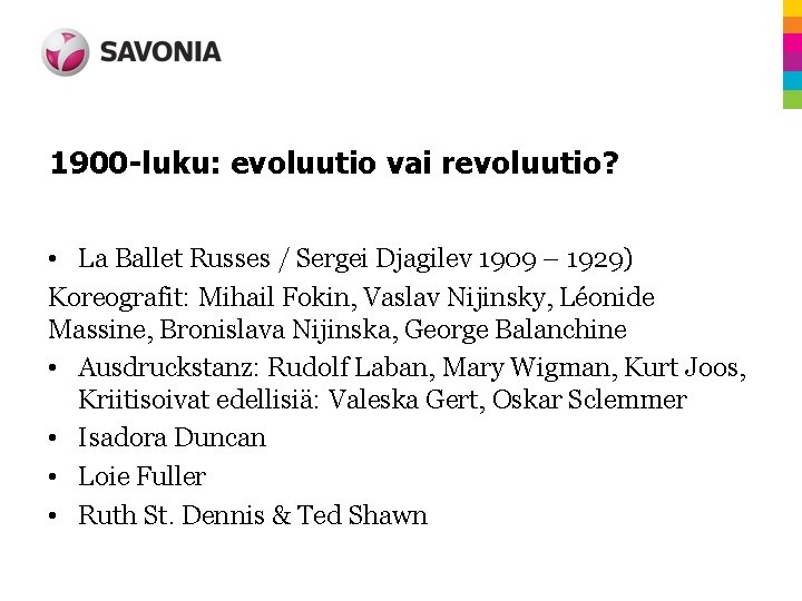 1900 -luku: evoluutio vai revoluutio? • La Ballet Russes / Sergei Djagilev 1909 –