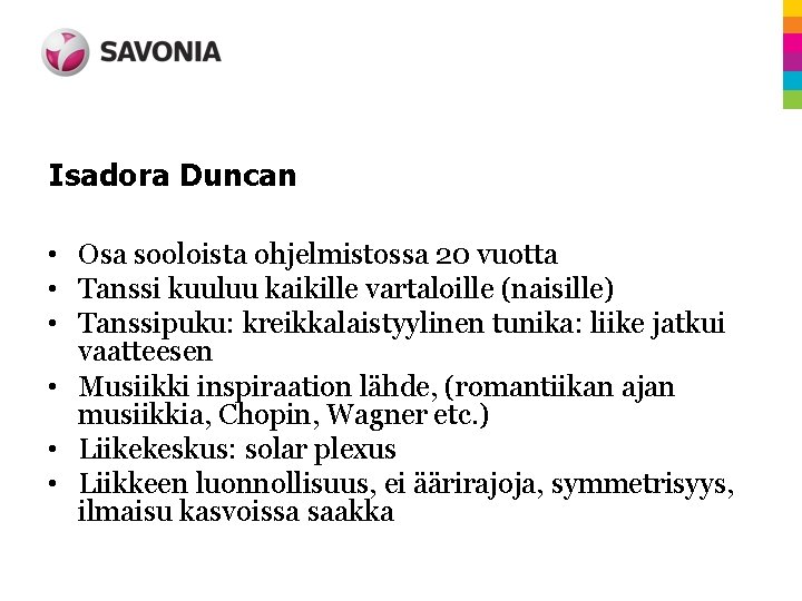Isadora Duncan • Osa sooloista ohjelmistossa 20 vuotta • Tanssi kuuluu kaikille vartaloille (naisille)