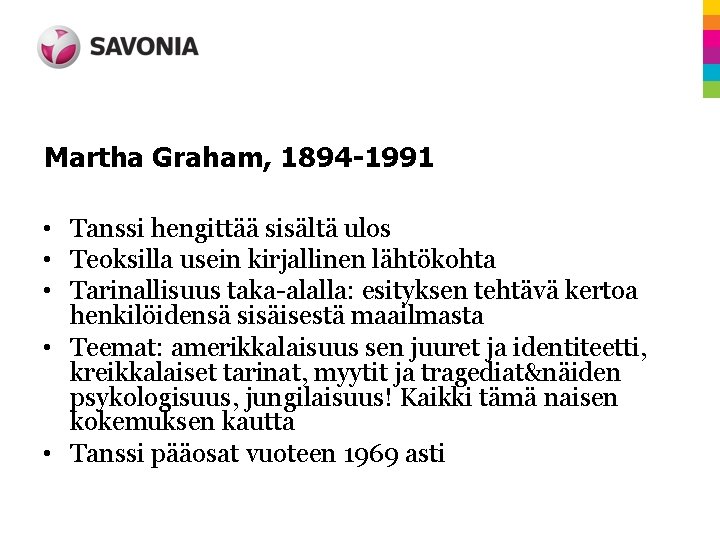 Martha Graham, 1894 -1991 • Tanssi hengittää sisältä ulos • Teoksilla usein kirjallinen lähtökohta