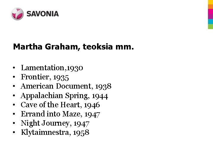 Martha Graham, teoksia mm. • • Lamentation, 1930 Frontier, 1935 American Document, 1938 Appalachian