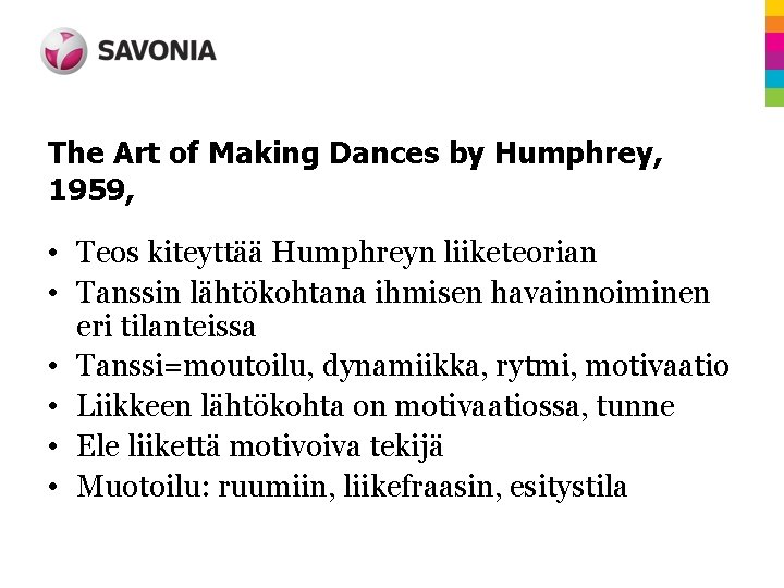 The Art of Making Dances by Humphrey, 1959, • Teos kiteyttää Humphreyn liiketeorian •