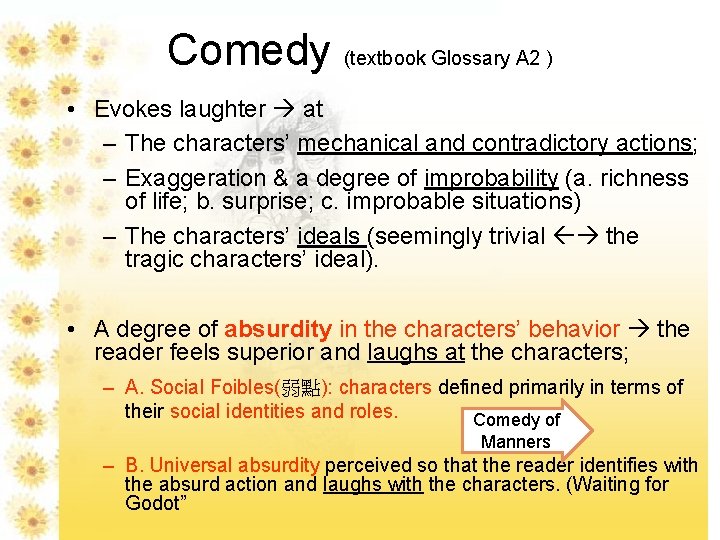 Comedy (textbook Glossary A 2 ) • Evokes laughter at – The characters’ mechanical