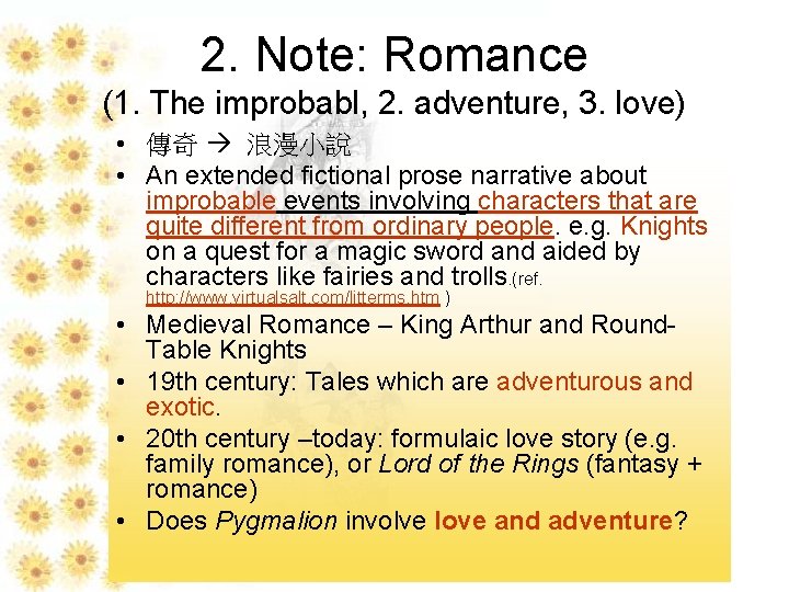 2. Note: Romance (1. The improbabl, 2. adventure, 3. love) • 傳奇 浪漫小說 •
