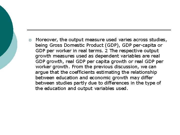 ¡ Moreover, the output measure used varies across studies, being Gross Domestic Product (GDP),