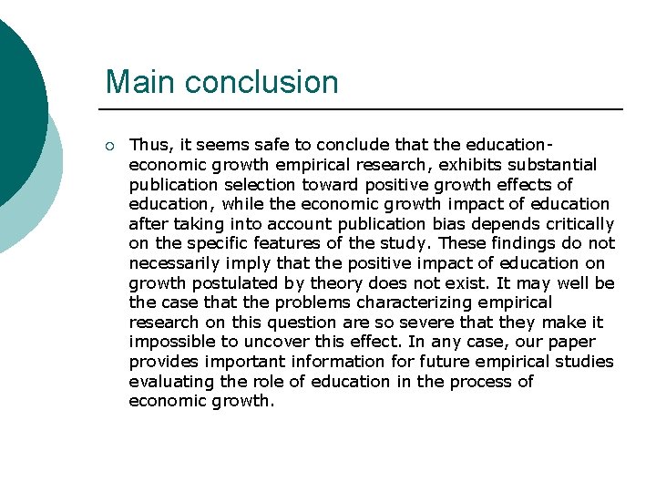 Main conclusion ¡ Thus, it seems safe to conclude that the educationeconomic growth empirical