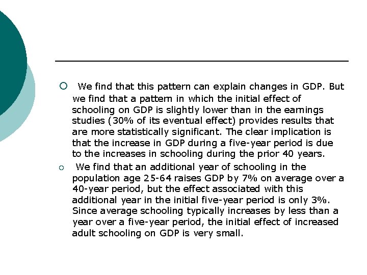 ¡ We find that this pattern can explain changes in GDP. But ¡ we