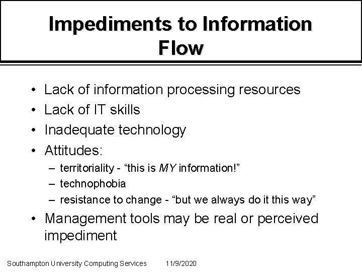 Impediments to Information Flow • • Lack of information processing resources Lack of IT