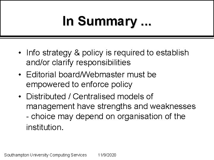 In Summary. . . • Info strategy & policy is required to establish and/or