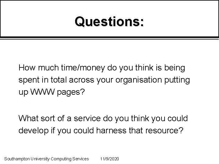 Questions: How much time/money do you think is being spent in total across your