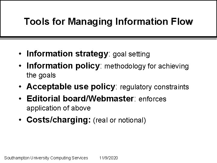 Tools for Managing Information Flow • Information strategy: goal setting • Information policy: methodology