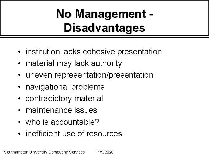 No Management Disadvantages • • institution lacks cohesive presentation material may lack authority uneven