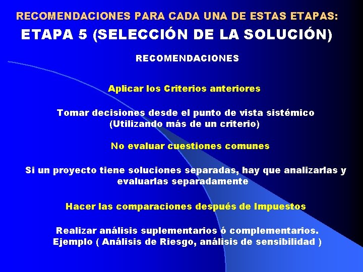 RECOMENDACIONES PARA CADA UNA DE ESTAS ETAPAS: ETAPA 5 (SELECCIÓN DE LA SOLUCIÓN) RECOMENDACIONES