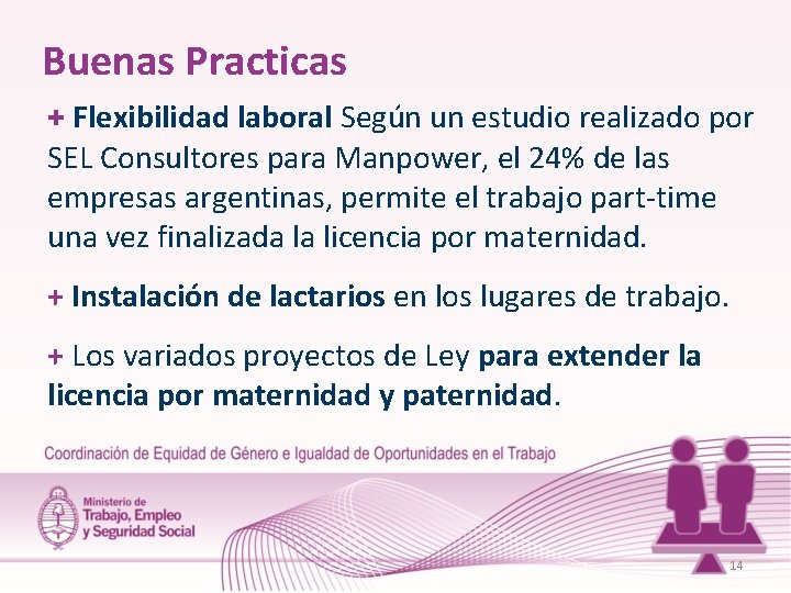 Buenas Practicas + Flexibilidad laboral Según un estudio realizado por SEL Consultores para Manpower,