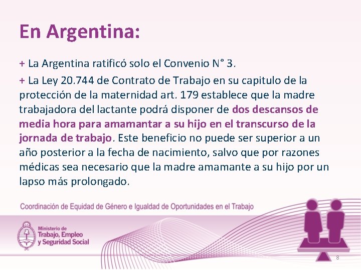 En Argentina: + La Argentina ratificó solo el Convenio N° 3. + La Ley