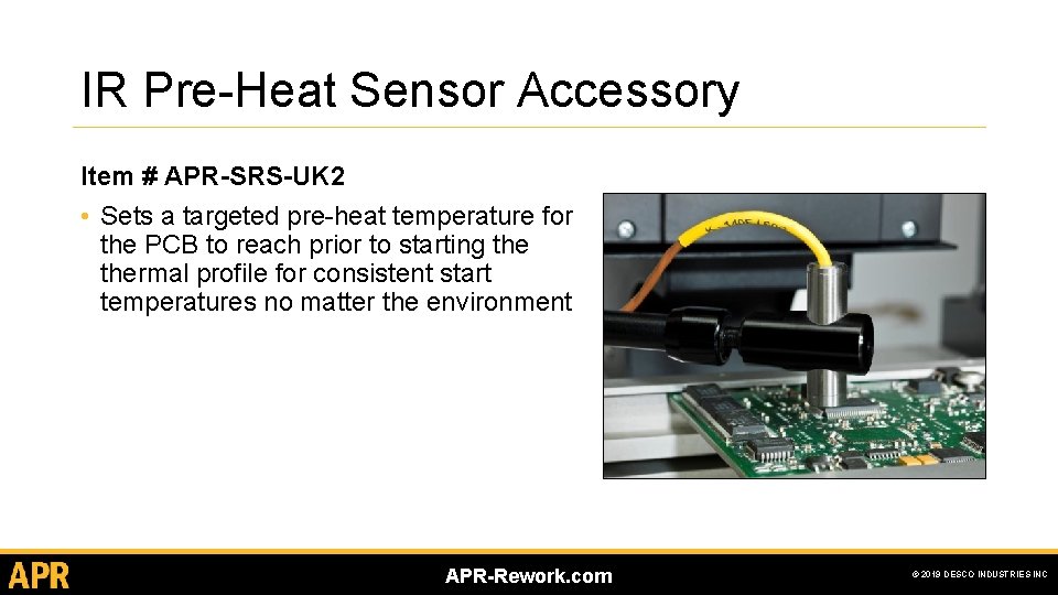 IR Pre-Heat Sensor Accessory Item # APR-SRS-UK 2 • Sets a targeted pre-heat temperature IR Pre-Heat Sensor Accessory Item # APR-SRS-UK 2 • Sets a targeted pre-heat temperature