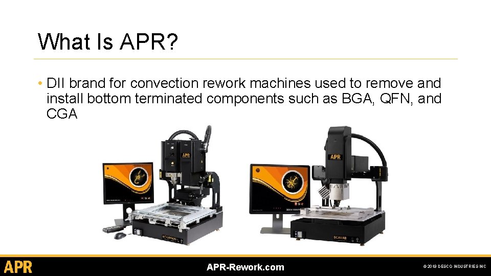 What Is APR? • DII brand for convection rework machines used to remove and What Is APR? • DII brand for convection rework machines used to remove and