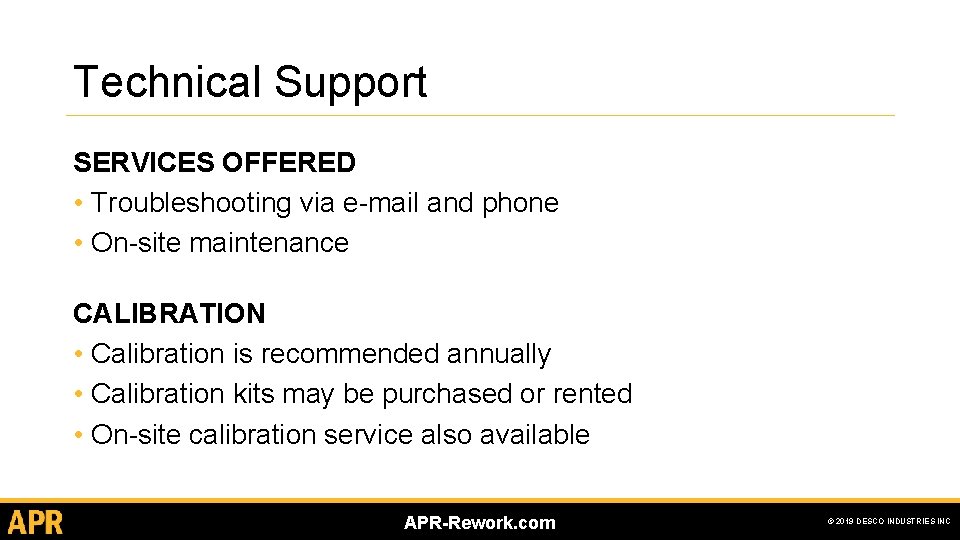 Technical Support SERVICES OFFERED • Troubleshooting via e-mail and phone • On-site maintenance CALIBRATION Technical Support SERVICES OFFERED • Troubleshooting via e-mail and phone • On-site maintenance CALIBRATION