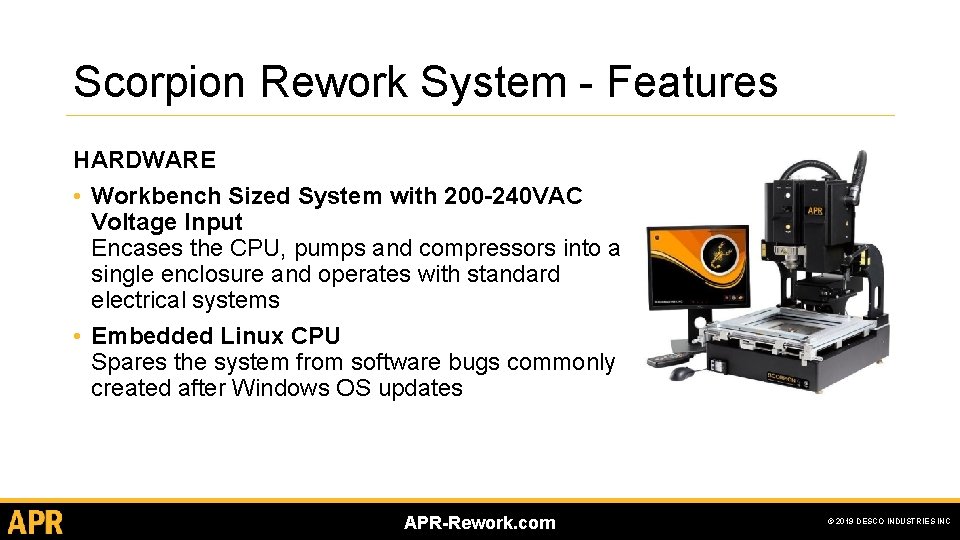 Scorpion Rework System - Features HARDWARE • Workbench Sized System with 200 -240 VAC Scorpion Rework System - Features HARDWARE • Workbench Sized System with 200 -240 VAC