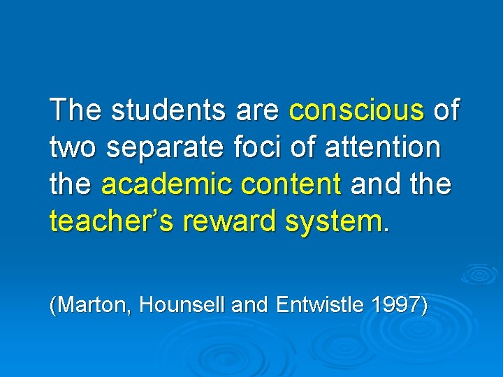 The students are conscious of two separate foci of attention the academic content and