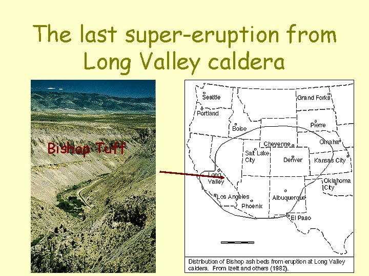 The last super-eruption from Long Valley caldera Bishop Tuff 